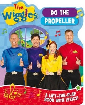 Wiggles Lift-the-Flap Books with Lyrics: Do the Propeller book