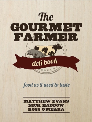 The The Gourmet Farmer Deli Book by Matthew Evans