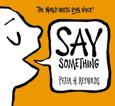 Say Something by Peter,H Reynolds