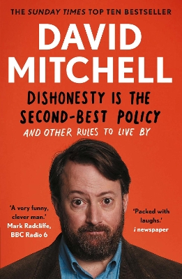 Dishonesty is the Second-Best Policy: And Other Rules to Live by by David Mitchell