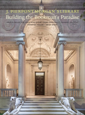 J. Pierpont Morgan’s Library: Building a Bookman’s Paradise book