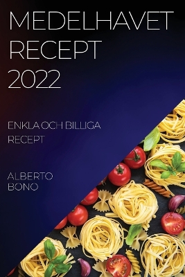 Medelhavet Recept 2022 Bono: Enkla Och Billiga Recept book