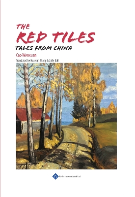 The Red Tiles: Tales from China by Cao Wenxuan