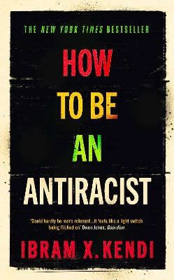 How To Be an Antiracist: THE GLOBAL MILLION-COPY BESTSELLER by Ibram X. Kendi