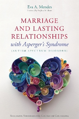 Marriage and Lasting Relationships with Asperger's Syndrome (Autism Spectrum Disorder) book