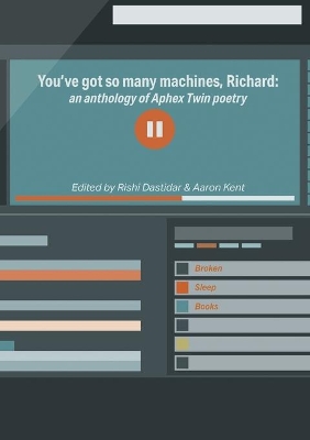 You've got so many machines, Richard!: an anthology of Aphex Twin poetry book