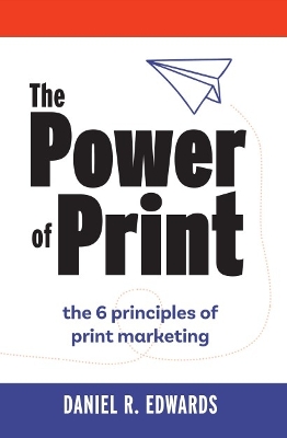 The Power of Print: the 6 principles of print marketing book