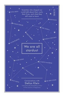 We Are All Stardust: Scientists Who Shaped Our World Talk About Their Work, Their Lives, And What They Still Want To Kno book