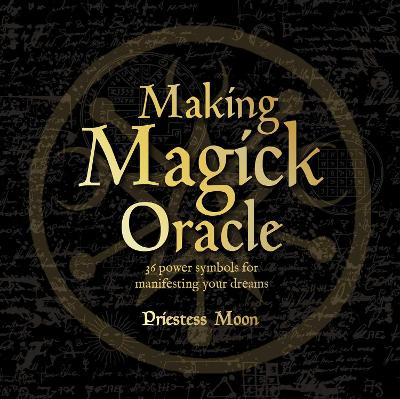 Making Magick Oracle: 36 Power symbols for manifesting your dreams book