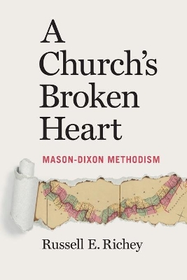 A Church's Broken Heart: Mason Dixon Methodism book