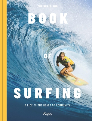 The Breitling Book of Surfing: A Ride to the Heart of Community book