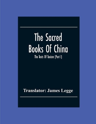 The Sacred Books Of China: The Texts Of Taoism (Part I) book