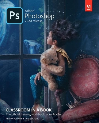 Adobe Photoshop Classroom in a Book (2020 release) by Andrew Faulkner