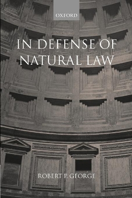 In Defense of Natural Law by Robert George