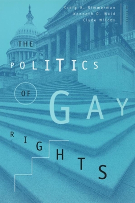 The Politics of Gay Rights by Craig A. Rimmerman