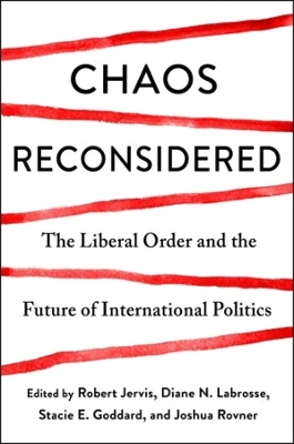 Chaos Reconsidered: The Liberal Order and the Future of International Politics by Robert Jervis