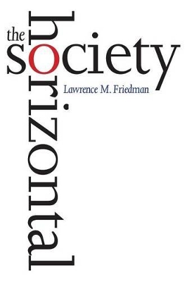 The Horizontal Society by Lawrence M. Friedman