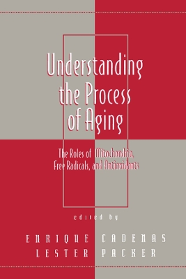 Understanding the Process of Aging: The Roles of Mitochondria: Free Radicals, and Antioxidants by Lester Packer