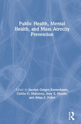 Public Health, Mental Health, and Mass Atrocity Prevention by Jocelyn Getgen Kestenbaum