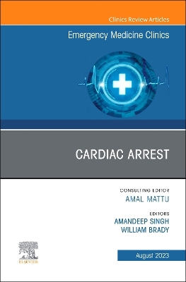 Cardiac Arrest, An Issue of Emergency Medicine Clinics of North America: Volume 41-3 by William J. Brady