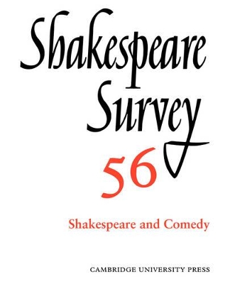 Shakespeare Survey: Volume 56, Shakespeare and Comedy by Peter Holland