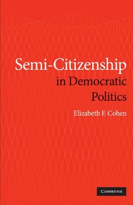 Semi-Citizenship in Democratic Politics by Elizabeth F. Cohen