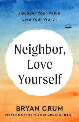 Neighbor, Love Yourself: Discover Your Value, Live Your Worth book