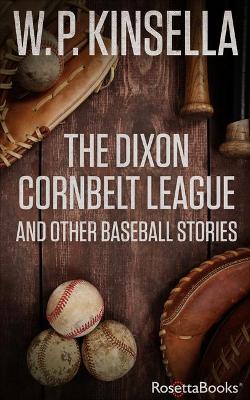 The Dixon Cornbelt League: And Other Baseball Stories book