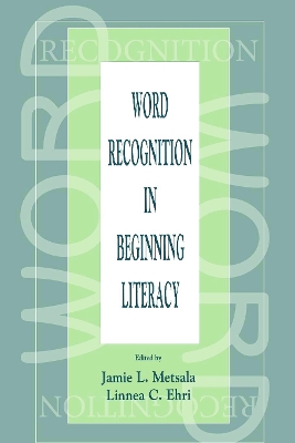 Word Recognition in Beginning Literacy by Jamie L. Metsala