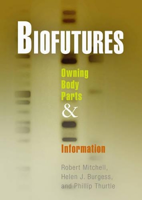 Biofutures: Owning Body Parts and Information book