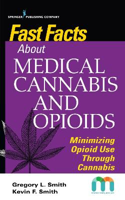 Fast Facts about Medical Cannabis and Opioids: Minimizing Opioid Use Through Cannabis book