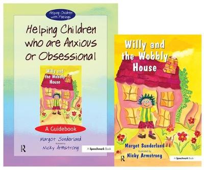 Helping Children Who are Anxious or Obsessional & Willy and the Wobbly House by Margot Sunderland