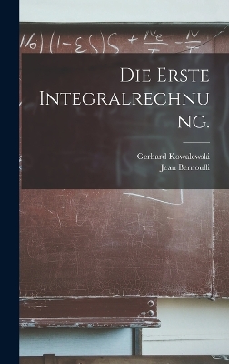 Die erste Integralrechnung. by Gerhard Kowalewski