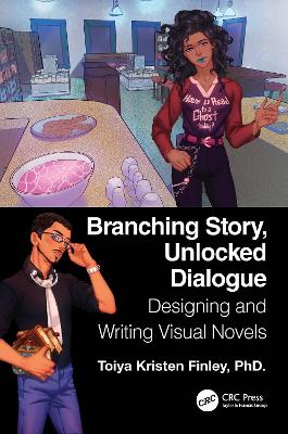 Branching Story, Unlocked Dialogue: Designing and Writing Visual Novels book