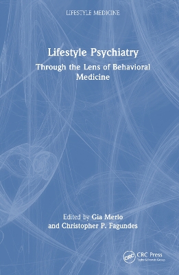 Lifestyle Psychiatry: Through the Lens of Behavioral Medicine book