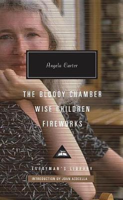 Bloody Chamber, Wise Children, Fireworks by Angela Carter
