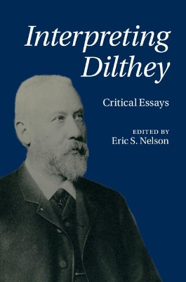 Interpreting Dilthey: Critical Essays by Eric S. Nelson