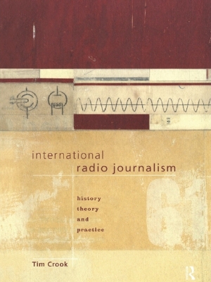 International Radio Journalism by Tim Crook