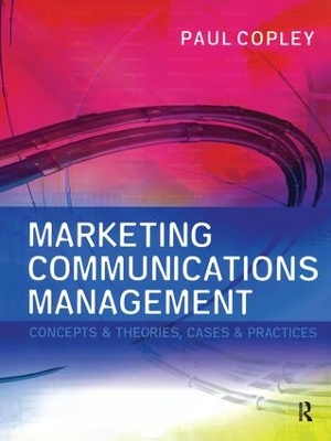 Marketing Communications Management by Paul Copley