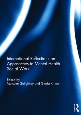 International Reflections on Approaches to Mental Health Social Work by Malcolm Golightley