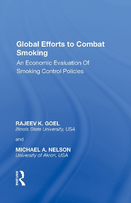 Global Efforts to Combat Smoking: An Economic Evaluation of Smoking Control Policies by Rajeev K. Goel