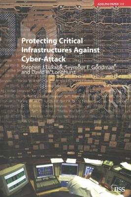 Protecting Critical Infrastructures Against Cyber-Attack by Stephen Lukasik