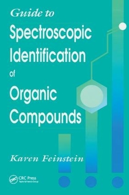 Guide to Spectroscopic Identification of Organic Compounds by Karen Feinstein