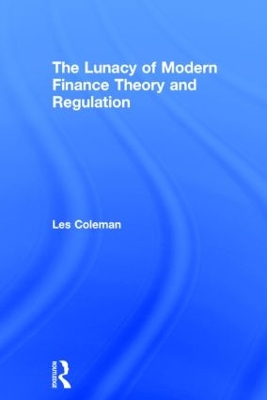 Lunacy of Modern Finance Theory and Regulation book