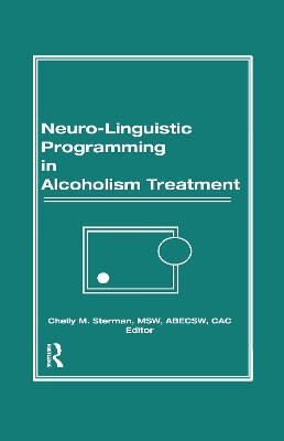 Neuro-Linguistic Programming in Alcoholism Treatment by Bruce Carruth