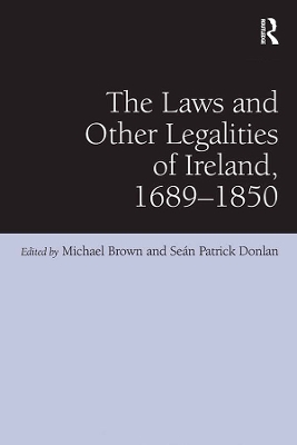 The Laws and Other Legalities of Ireland, 1689-1850 by Seán Patrick Donlan