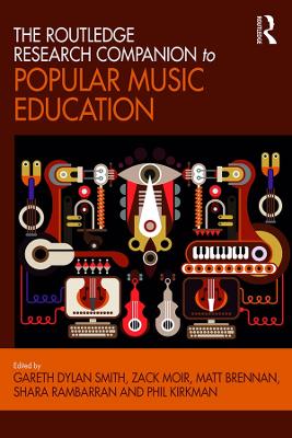 The Routledge Research Companion to Popular Music Education by Gareth Smith