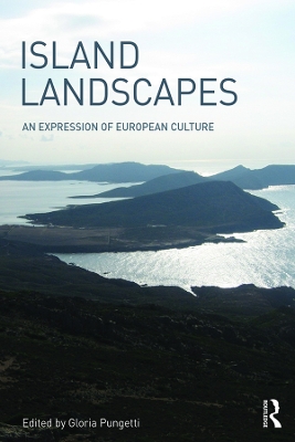 Island Landscapes: An Expression of European Culture by Gloria Pungetti