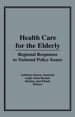 Health Care for the Elderly: Regional Responses for National Policy Issues by Kathleen G. Andreoli