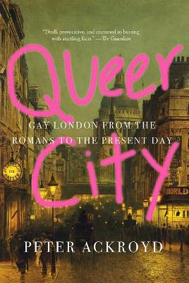 Queer City: Gay London from the Romans to the Present Day book